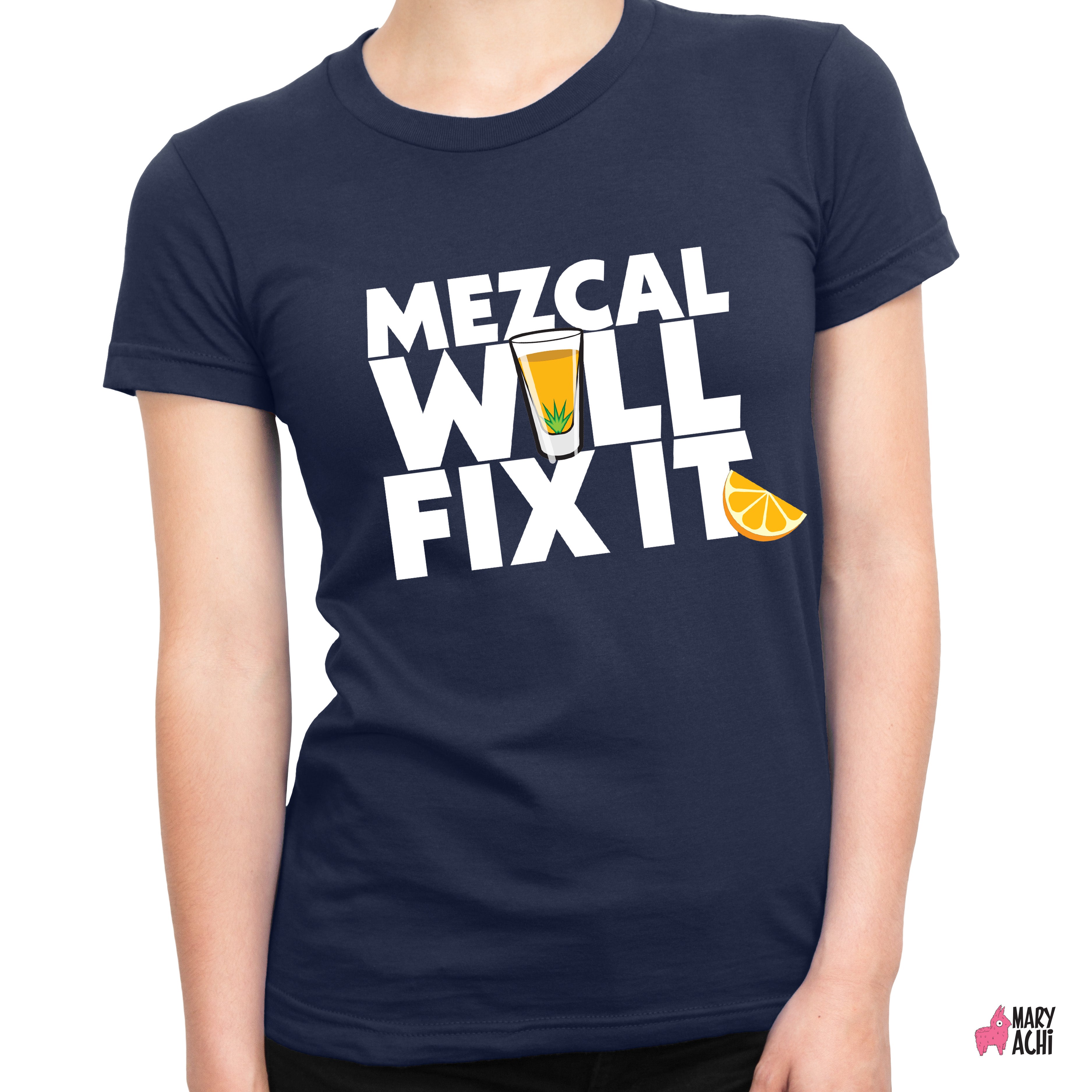 El Mezcal Will Fix It - Mujer - MaryAchi